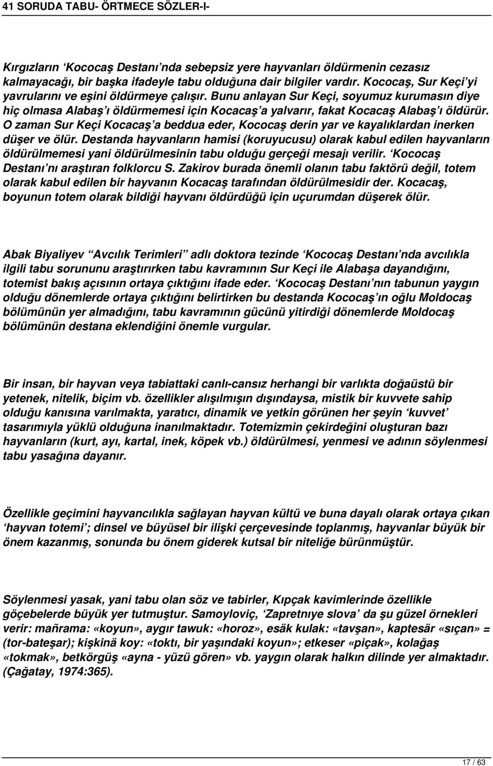 O zaman Sur Keçi Kocacaş a beddua eder, Kococaş derin yar ve kayalıklardan inerken düşer ve ölür.