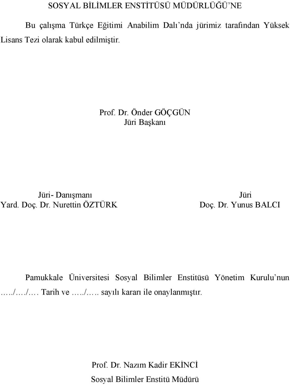 Dr. Yunus BALCI Pamukkale Üniversitesi Sosyal Bilimler Enstitüsü Yönetim Kurulu nun../.