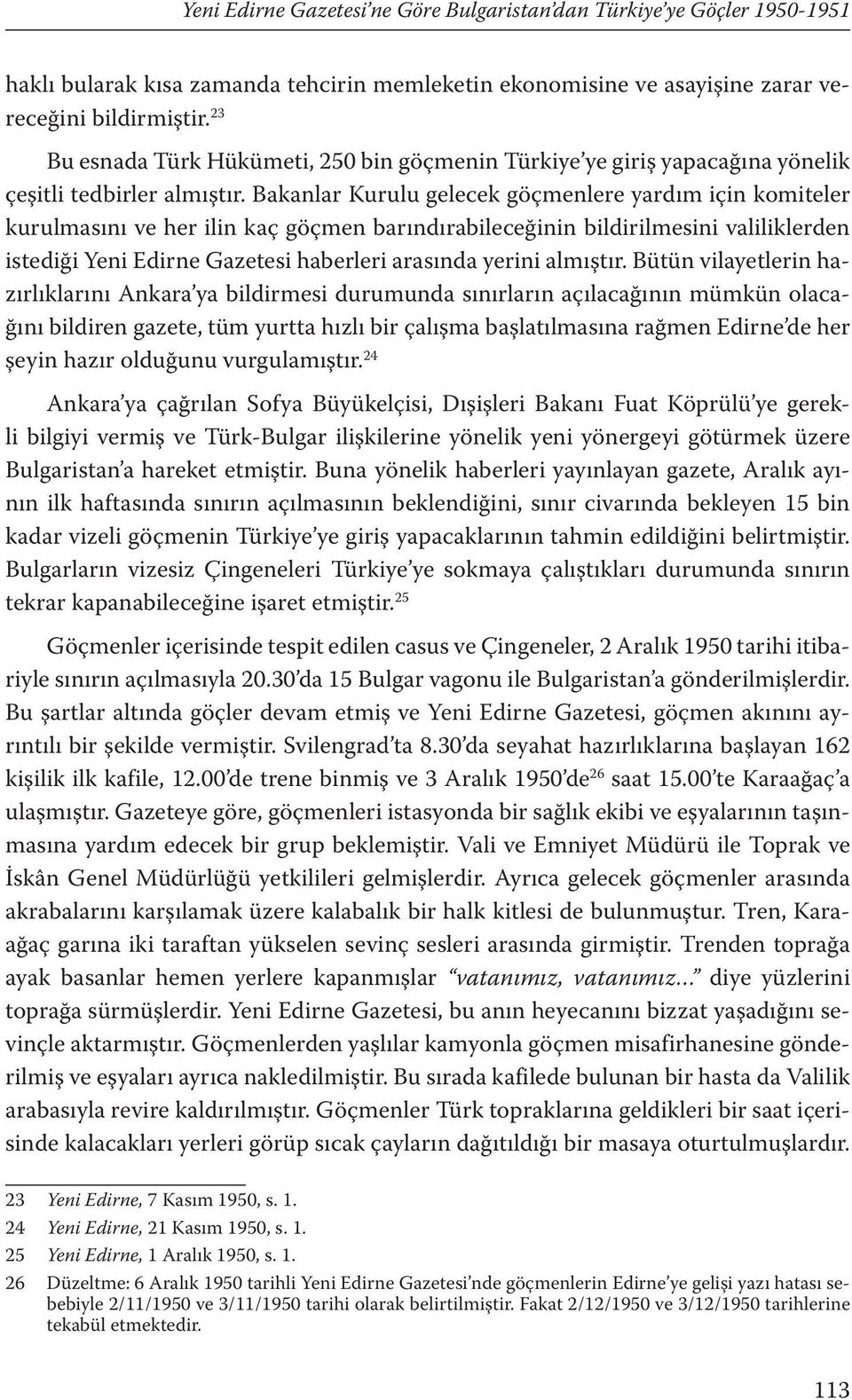 Bakanlar Kurulu gelecek göçmenlere yardım için komiteler kurulmasını ve her ilin kaç göçmen barındırabileceğinin bildirilmesini valiliklerden istediği Yeni Edirne Gazetesi haberleri arasında yerini