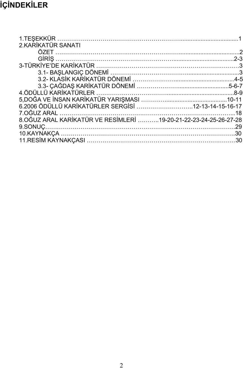 ..8-9 5,DO A VE NSAN KAR KATÜR YARI MASI...10-11 6.2006 ÖDÜLLÜ KAR KATÜRLER SERG S..12-13-14-15-16-17 7.