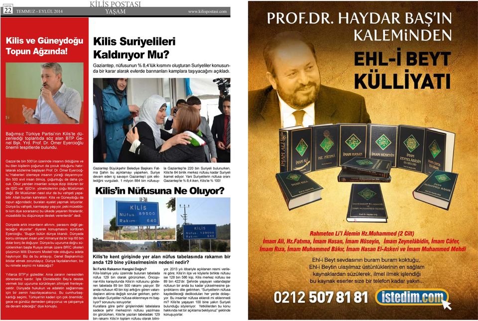 Bağımsız Türkiye Partisi nin Kilis te düzenlediği toplantıda söz alan BTP Genel Bşk. Yrd. Prof. Dr. Ömer Eyercioğlu önemli tespitlerde bulundu.