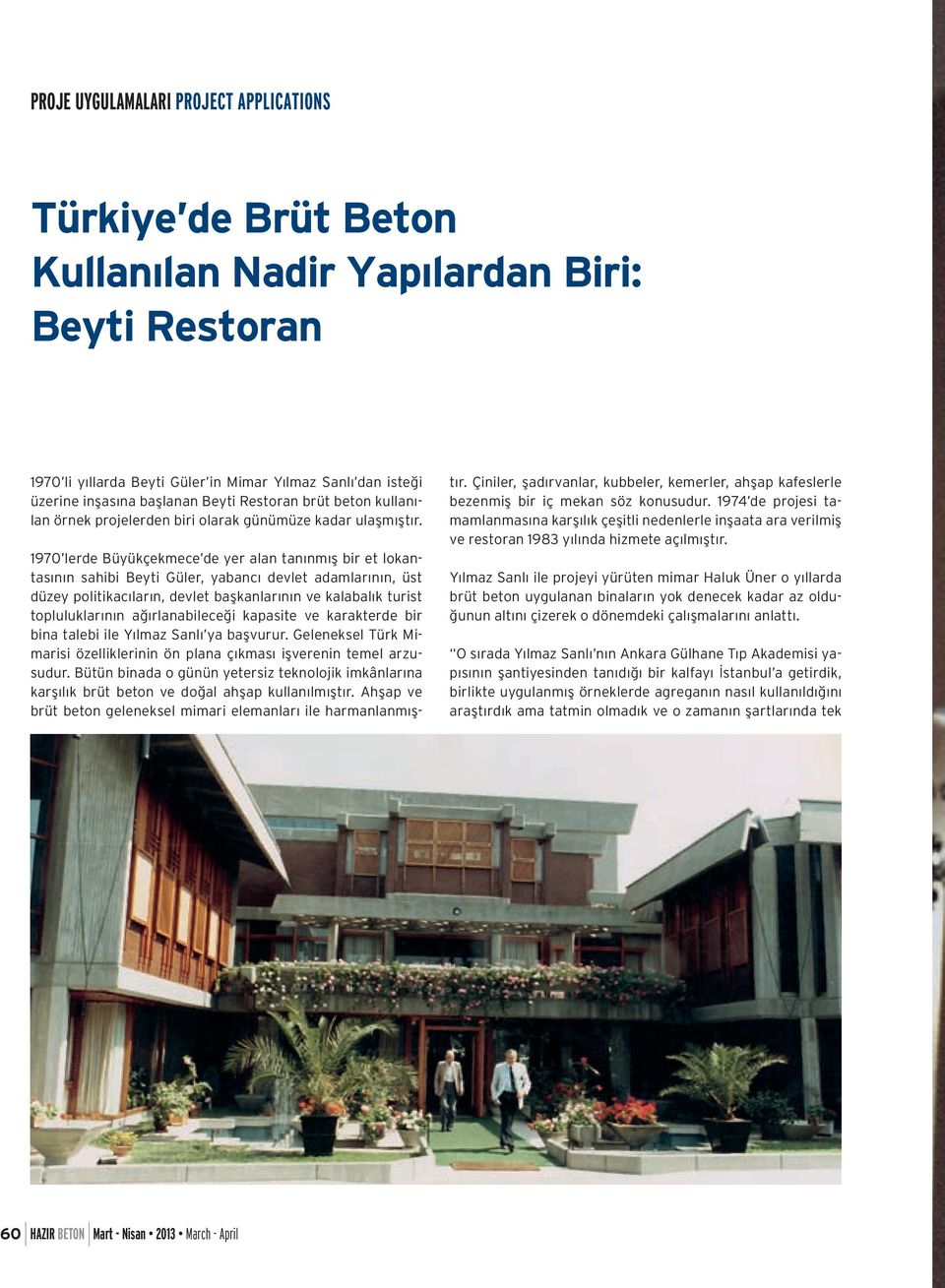 1970 lerde Büyükçekmece de yer alan tanınmış bir et lokantasının sahibi Beyti Güler, yabancı devlet adamlarının, üst düzey politikacıların, devlet başkanlarının ve kalabalık turist topluluklarının