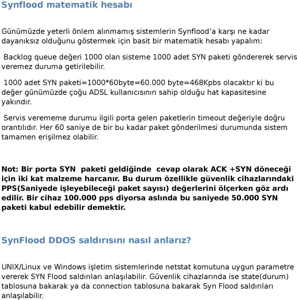 000 byte=468kpbs olacaktır ki bu değer günümüzde çoğu ADSL kullanıcısının sahip olduğu hat kapasitesine yakındır.