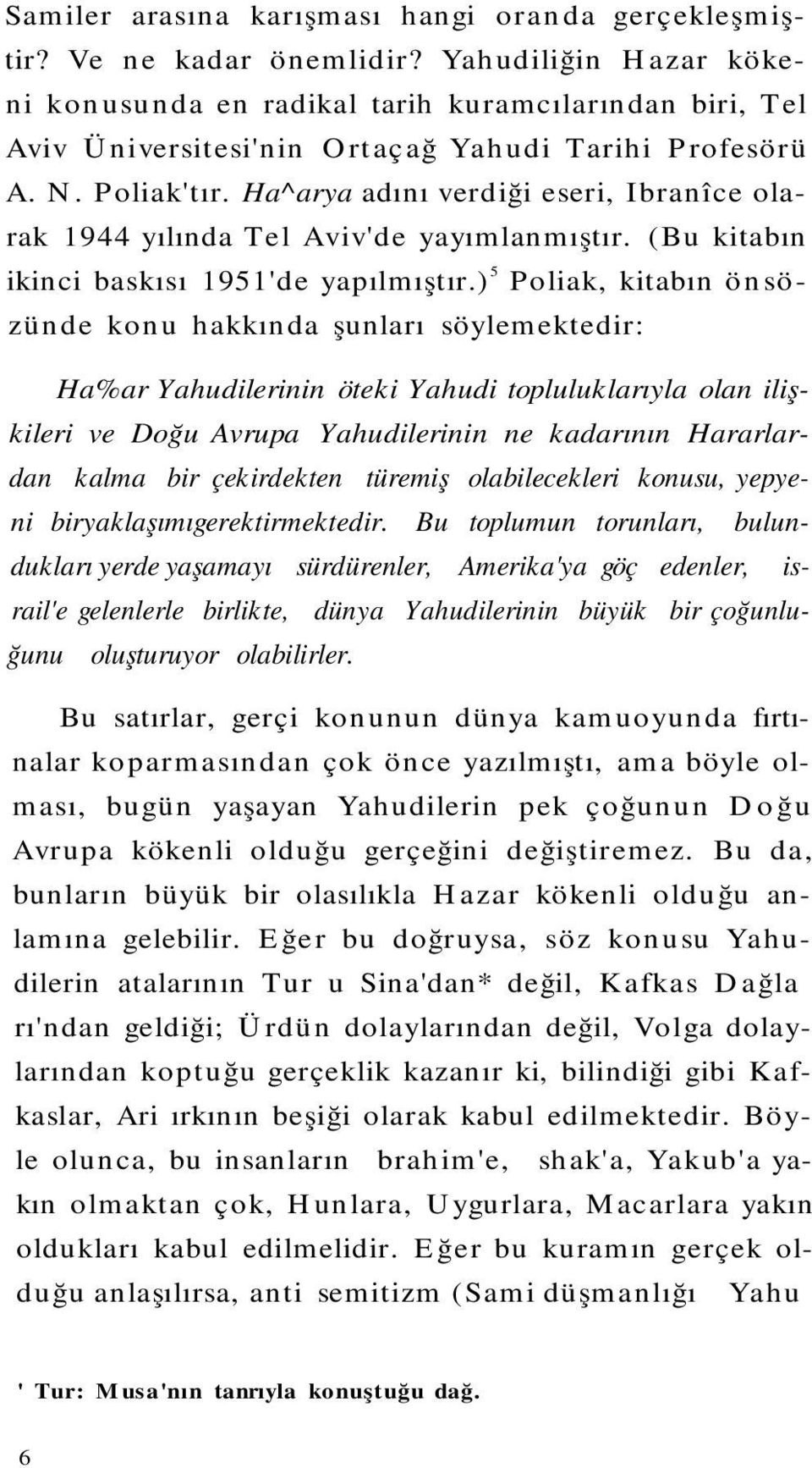 Ha^arya adını verdiği eseri, Ibranîce olarak 1944 yılında Tel Aviv'de yayımlanmıştır. (Bu kitabın ikinci baskısı 1951'de yapılmıştır.