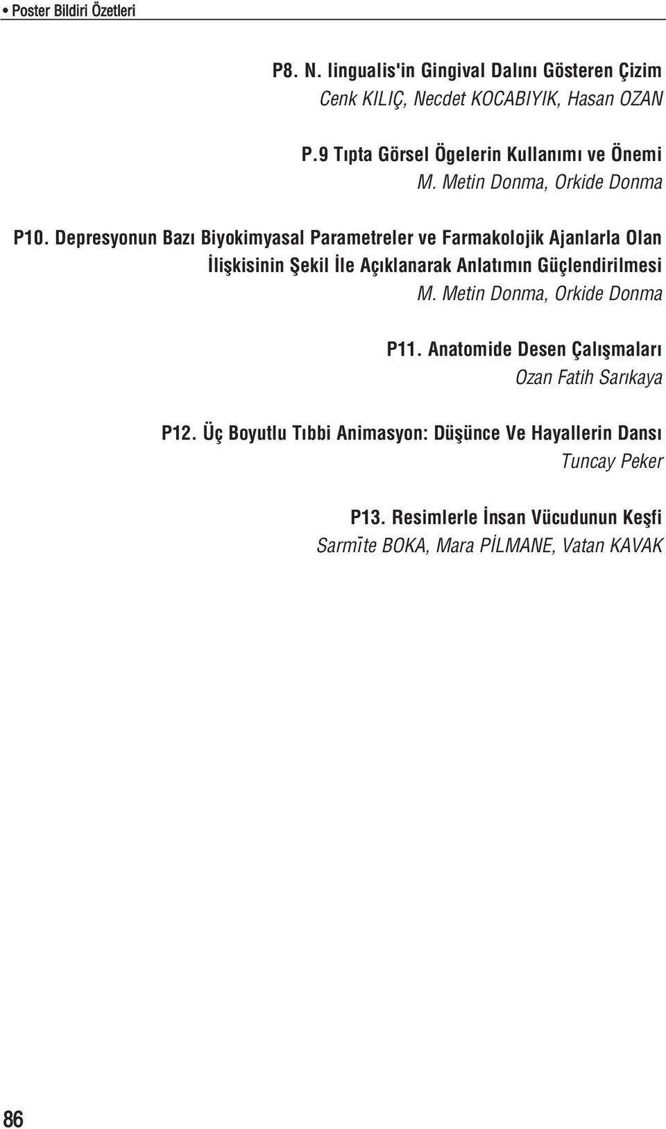 Depresyonun Baz Biyokimyasal Parametreler ve Farmakolojik Ajanlarla Olan liflkisinin fiekil le Aç klanarak Anlat m n Güçlendirilmesi M.