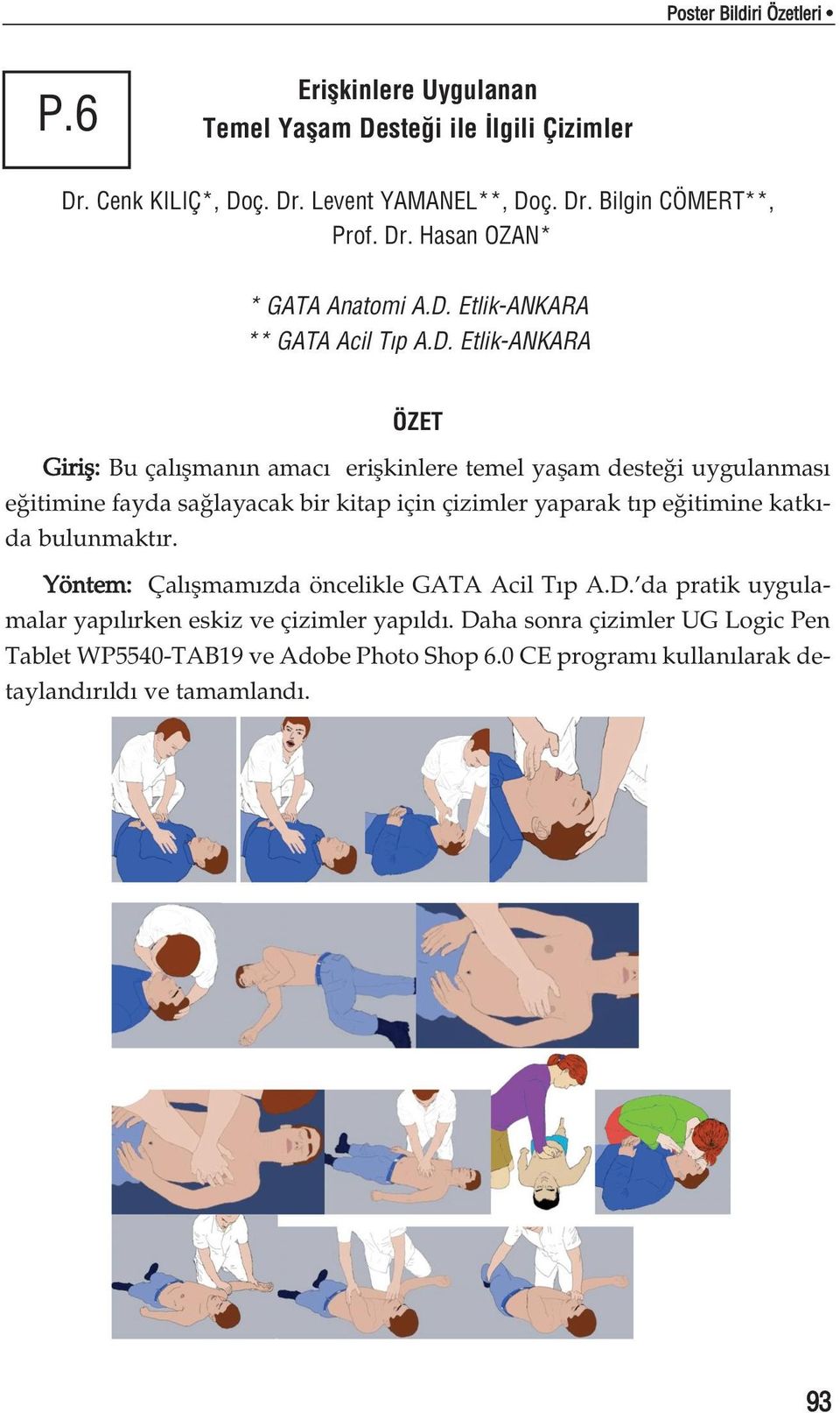 itimine fayda sa layacak bir kitap için çizimler yaparak t p e itimine katk - da bulunmakt r. Yöntem: Çal flmam zda öncelikle GATA Acil T p A.D.