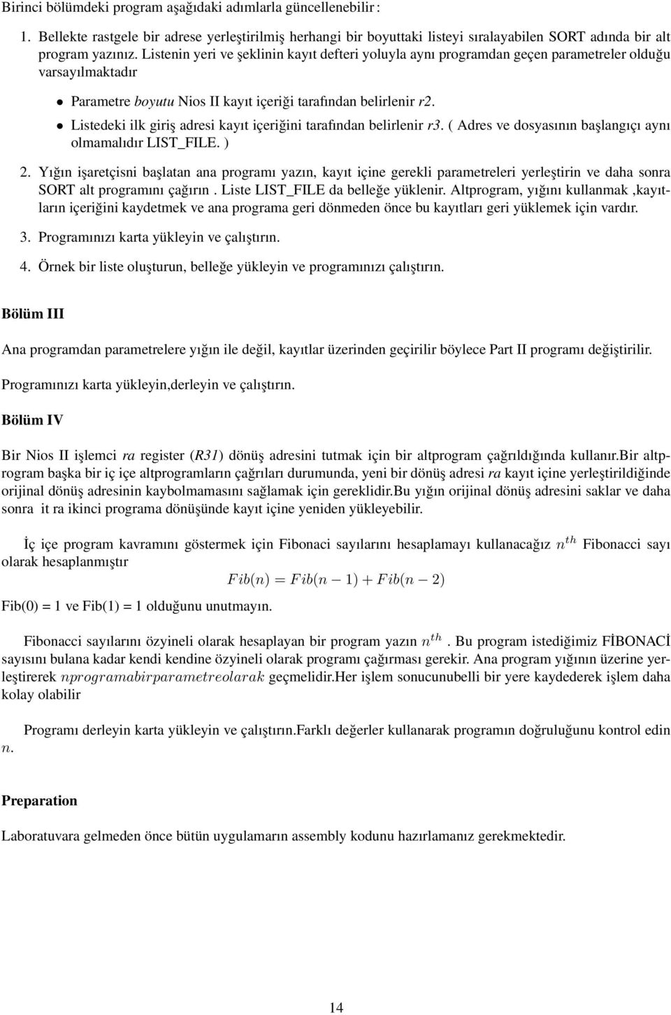 Listedeki ilk giriş adresi kayıt içeriğini tarafından belirlenir r3. ( Adres ve dosyasının başlangıçı aynı olmamalıdır LIST_FILE. ) 2.