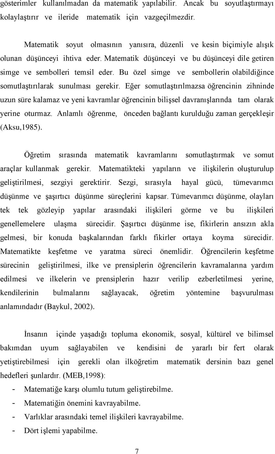 Bu özel simge ve sembollerin olabildiğince somutlaştırılarak sunulması gerekir.