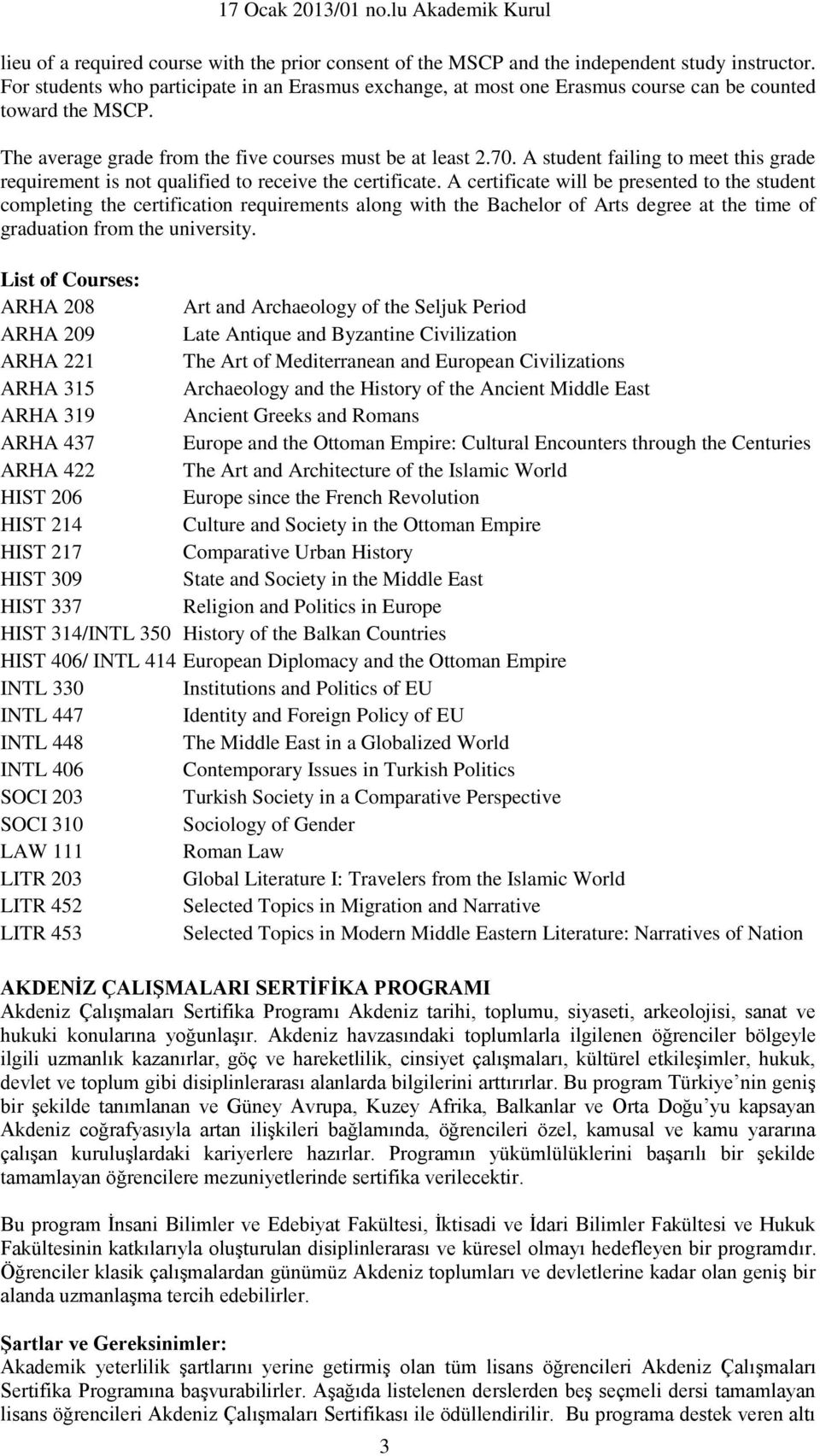 A student failing to meet this grade requirement is not qualified to receive the certificate.