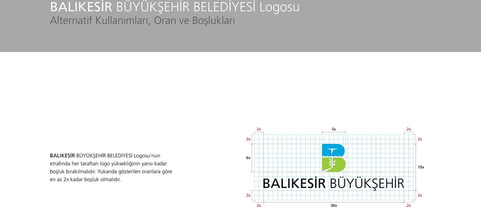 etrafında her taraftan logo yüksekliğinin yarısı kadar boşluk bırakılmalıdır.