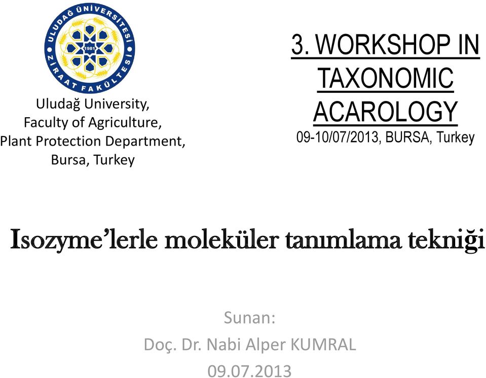 WORKSHOP IN TAXONOMIC ACAROLOGY 09-10/07/2013, BURSA,