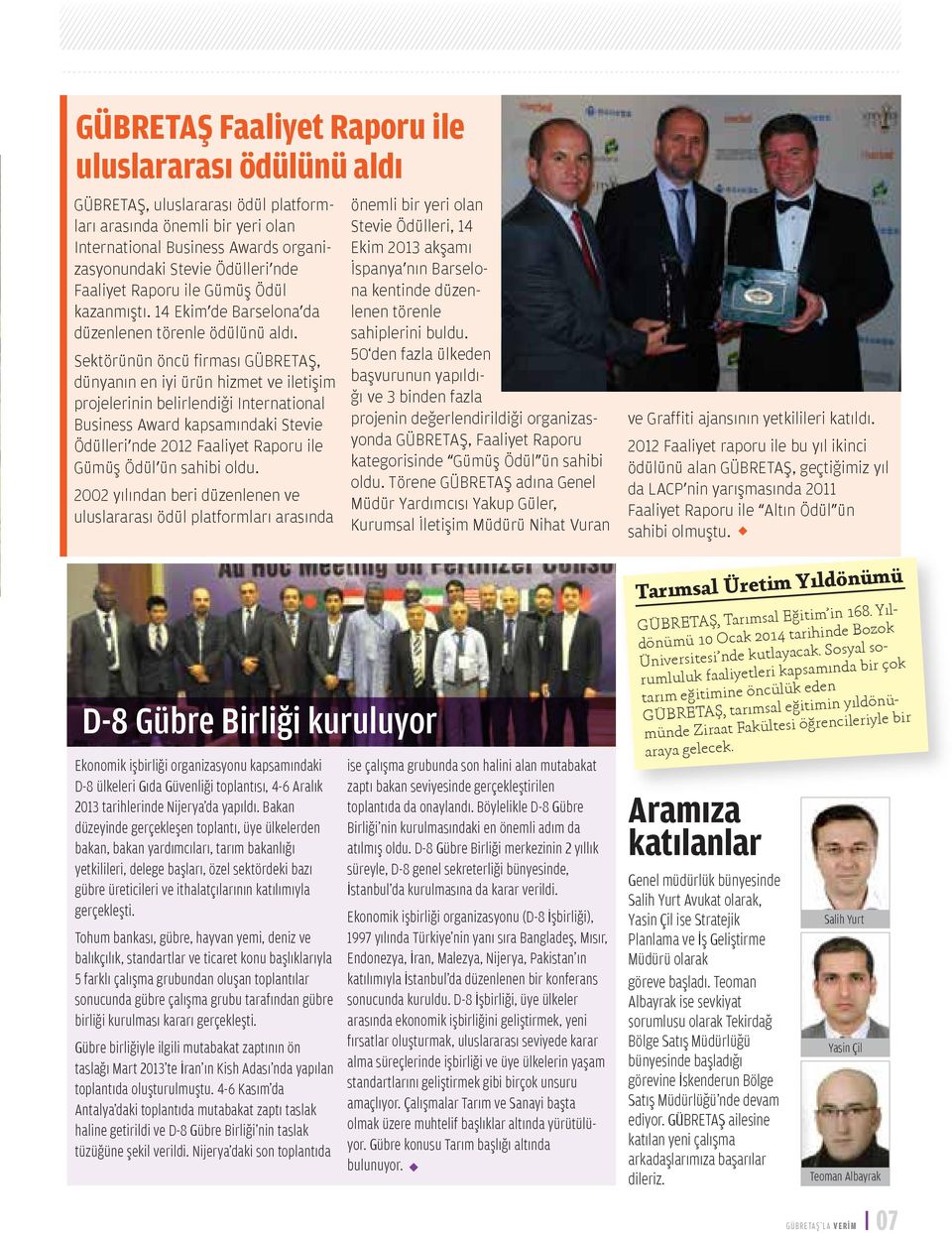 Sektörünün öncü firması GÜBRETAŞ, dünyanın en iyi ürün hizmet ve iletişim projelerinin belirlendiği International Business Award kapsamındaki Stevie Ödülleri nde 2012 Faaliyet Raporu ile Gümüş Ödül