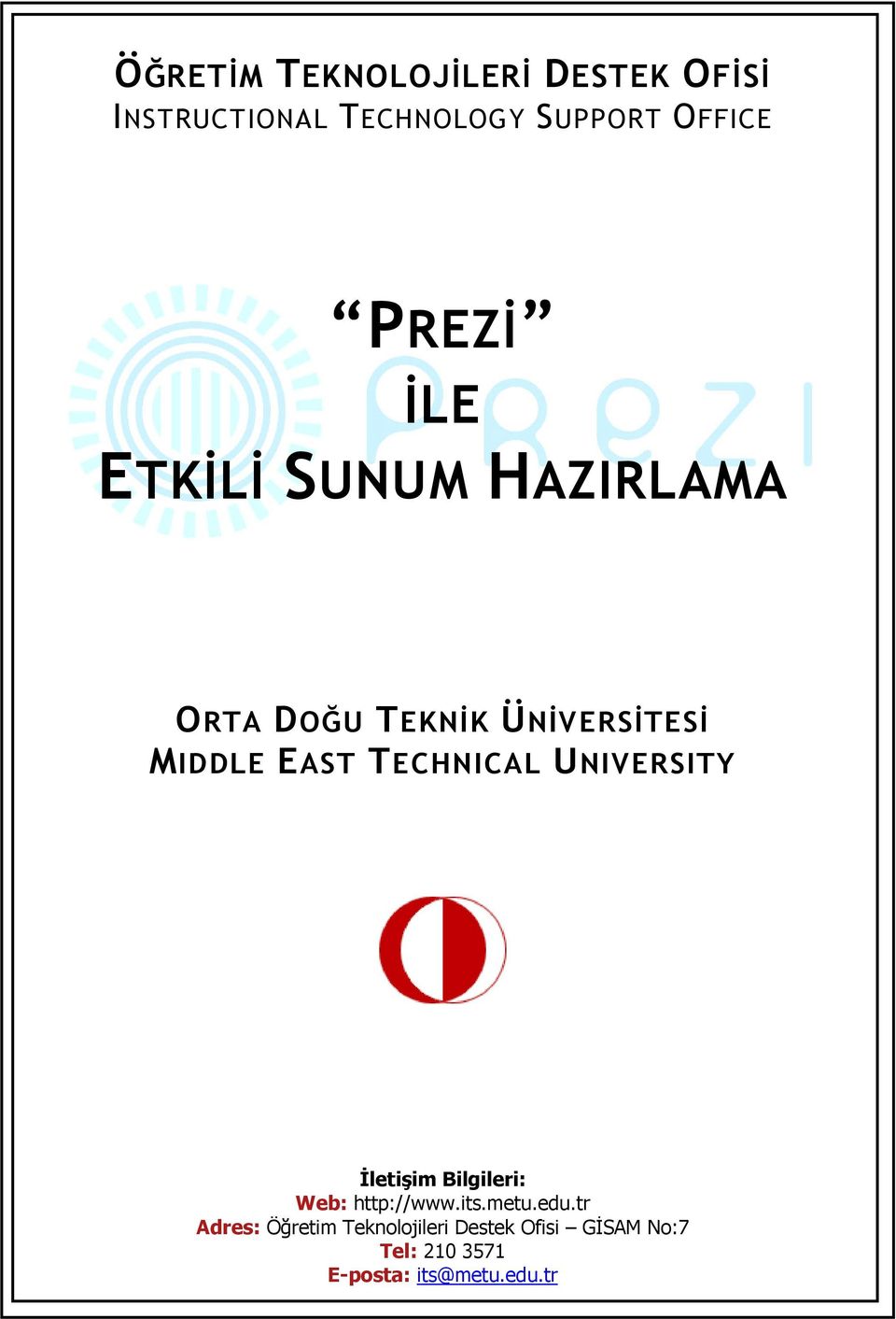 MIDDLE EAST TECHNICAL UNIVERSITY Đletişim Bilgileri: Web: http://www.