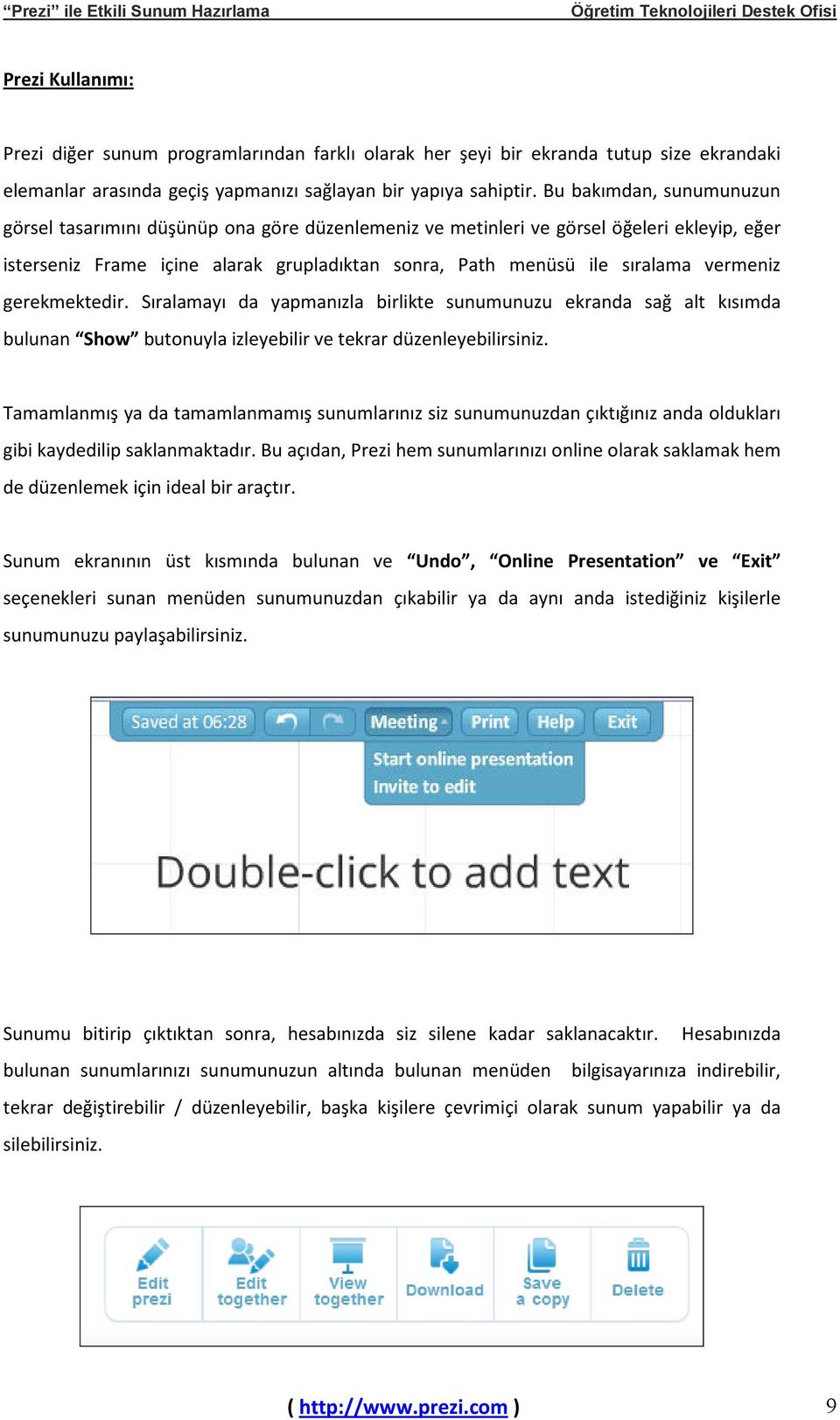 vermeniz gerekmektedir. Sıralamayı da yapmanızla birlikte sunumunuzu ekranda sağ alt kısımda bulunan Show butonuyla izleyebilir ve tekrar düzenleyebilirsiniz.