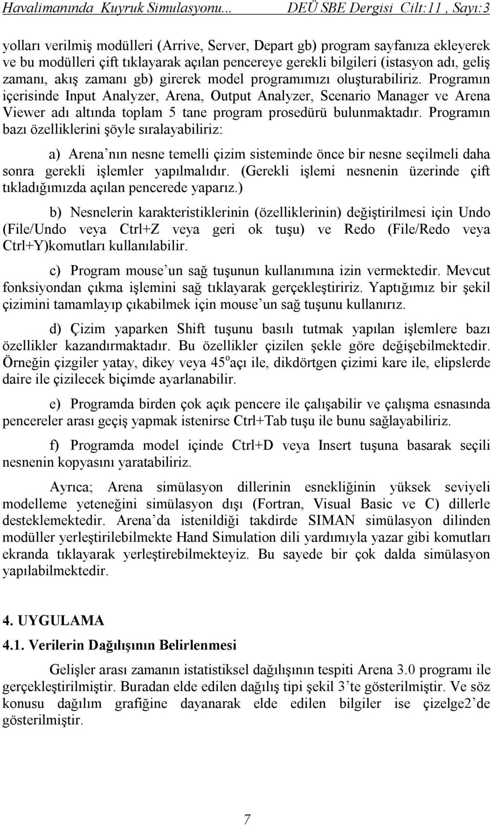 geliş zamanı, akış zamanı gb) girerek model programımızı oluşturabiliriz.