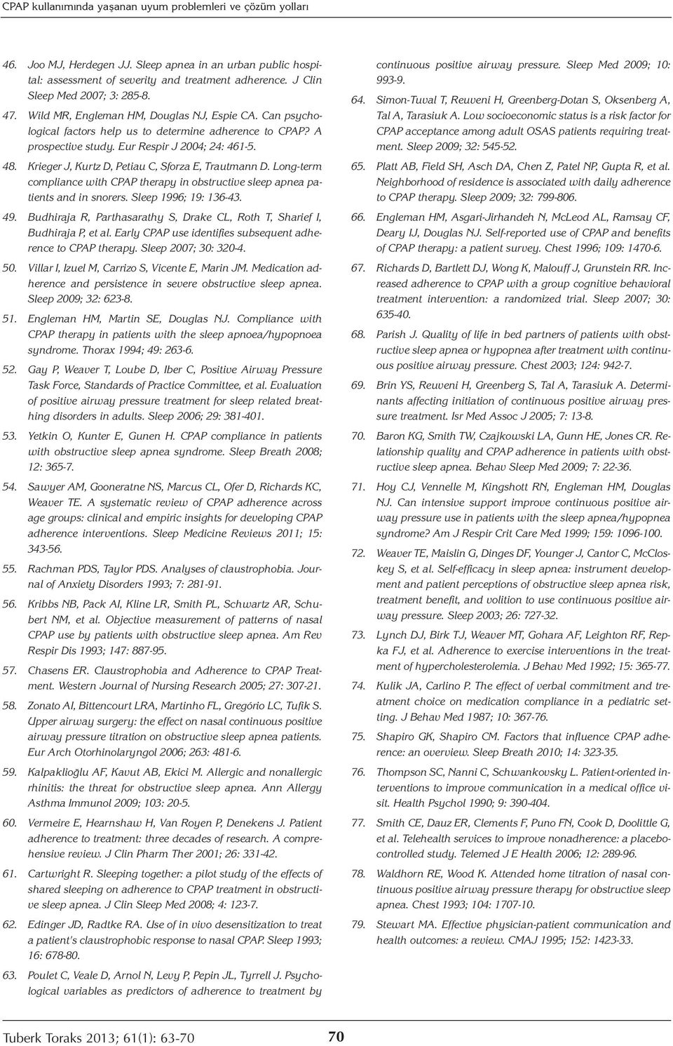 48. Krieger J, Kurtz D, Petiau C, Sforza E, Trautmann D. Long-term compliance with CPAP therapy in obstructive sleep apnea patients and in snorers. Sleep 1996; 19: 136-43. 49.