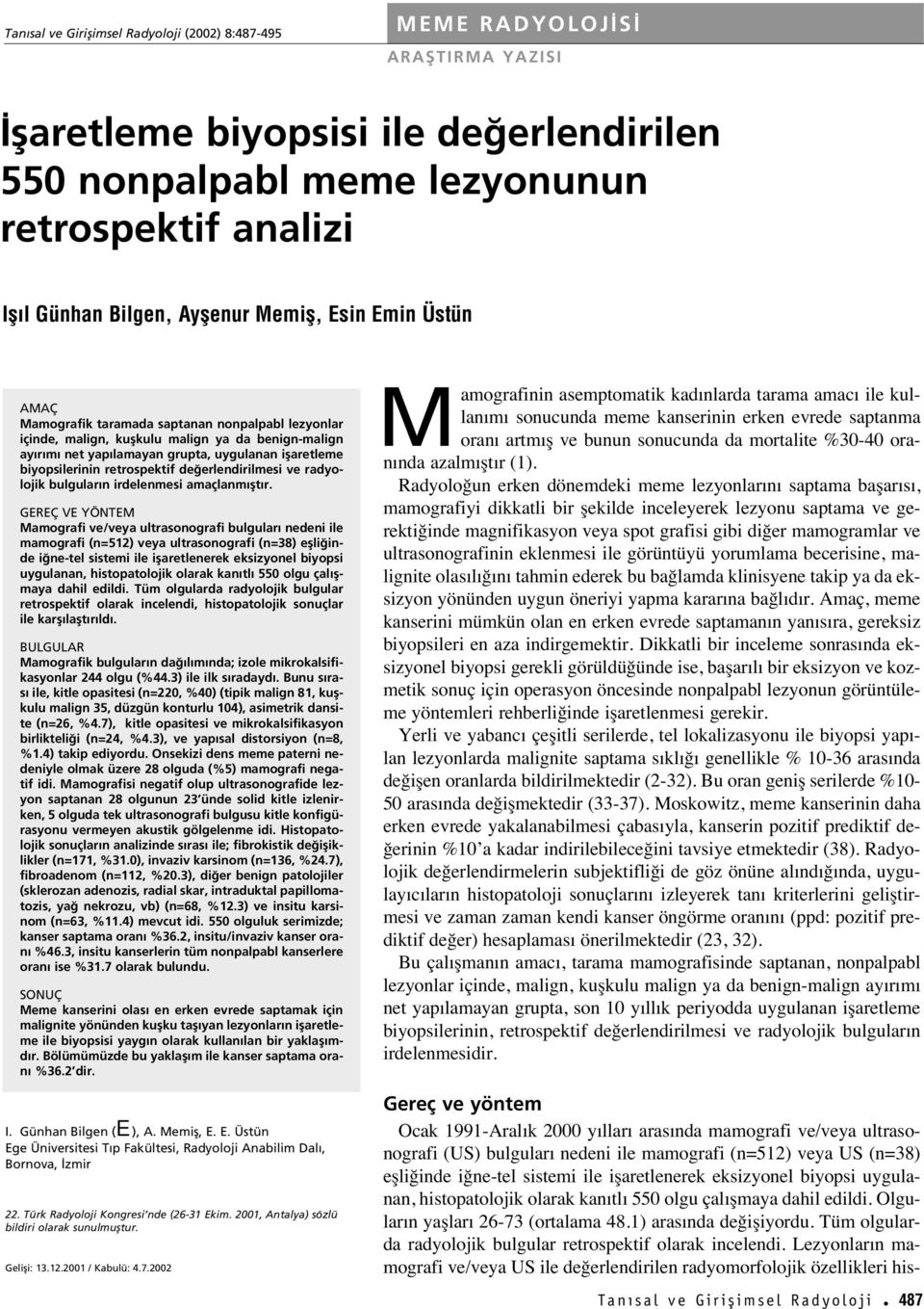 biyopsilerinin retrospektif de erlendirilmesi ve radyolojik bulgular n irdelenmesi amaçlanm flt r.