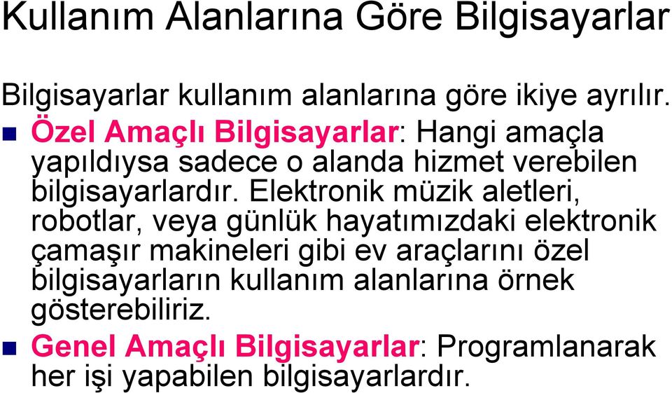 Elektronik müzik aletleri, robotlar, veya günlük hayatımızdaki elektronik çamaşır makineleri gibi ev araçlarını