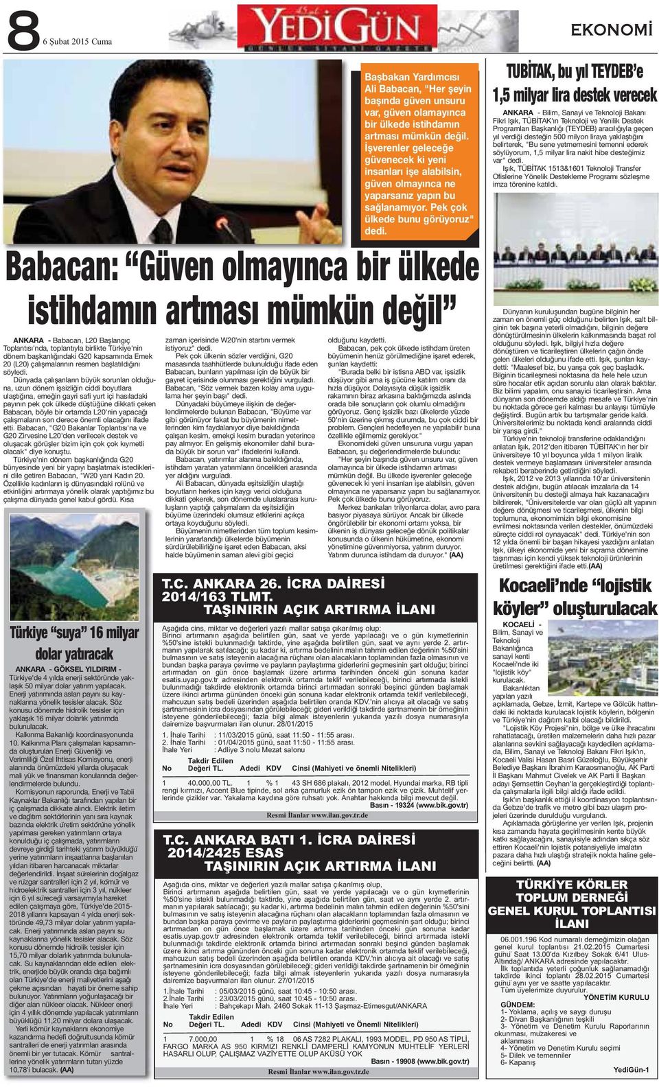 Babacan: Güven olmayınca bir ülkede istihdamın artması mümkün değil ANKARA - Babacan, L20 Başlangıç Toplantısı'nda, toplantıyla birlikte Türkiye'nin dönem başkanlığındaki G20 kapsamında Emek 20 (L20)