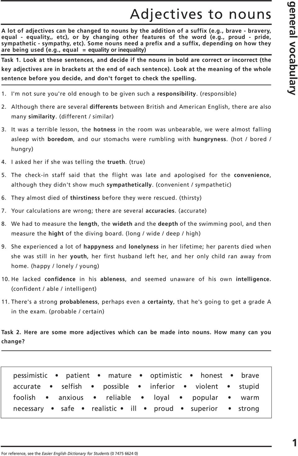 Look at these sentences, and decide if the nouns in bold are correct or incorrect (the key adjectives are in brackets at the end of each sentence).