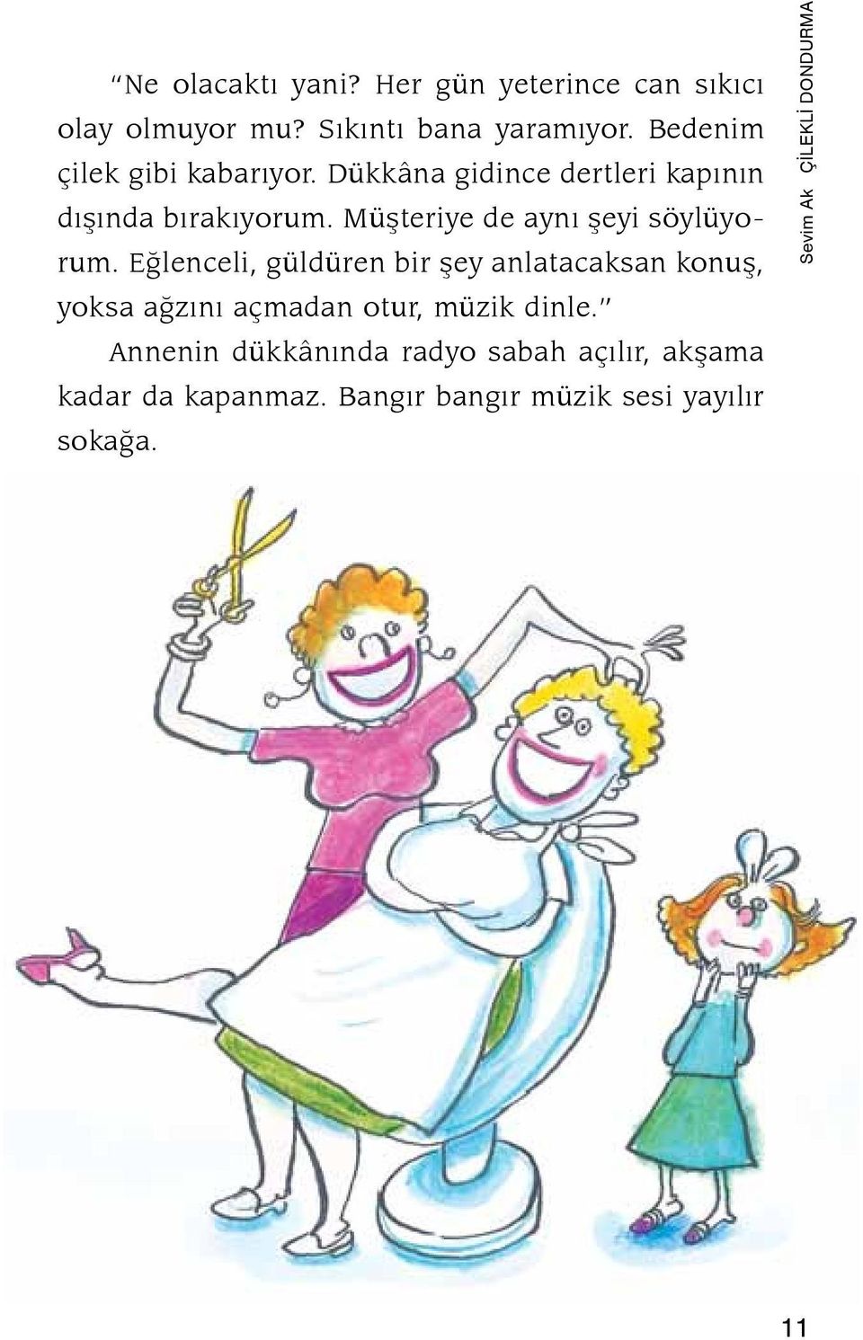 Müşteriye de aynı şeyi söylüyorum.