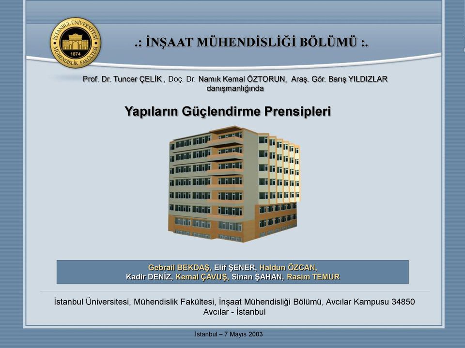 Haldun ÖZCAN, Kadir DENİZ, Kemal ÇAVUŞ, Sinan ŞAHAN, Rasim TEMUR İstanbul Üniversitesi,