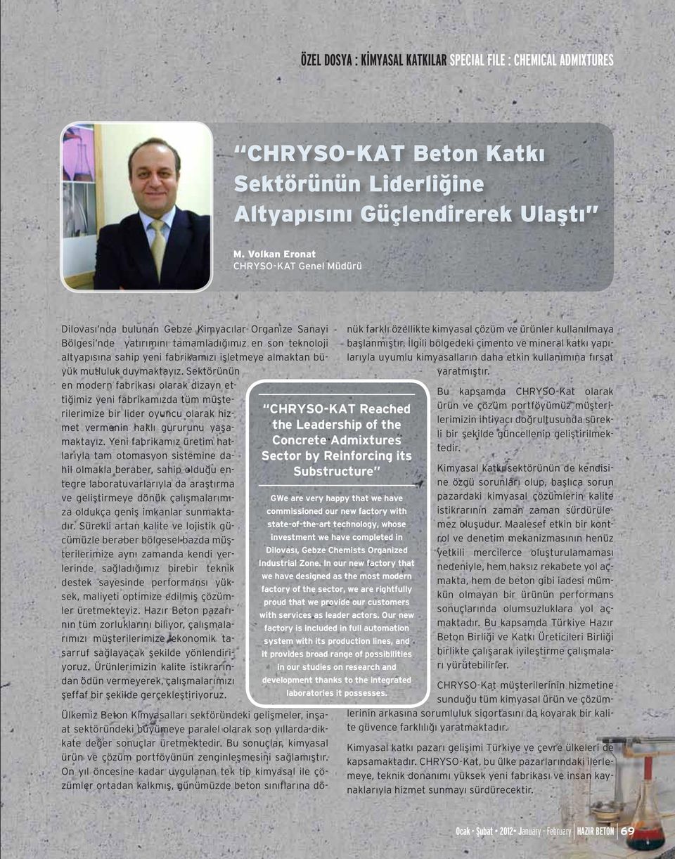 almaktan büyük mutluluk duymaktayız. Sektörünün en modern fabrikası olarak dizayn ettiğimiz yeni fabrikamızda tüm müşterilerimize bir lider oyuncu olarak hizmet vermenin haklı gururunu yaşamaktayız.