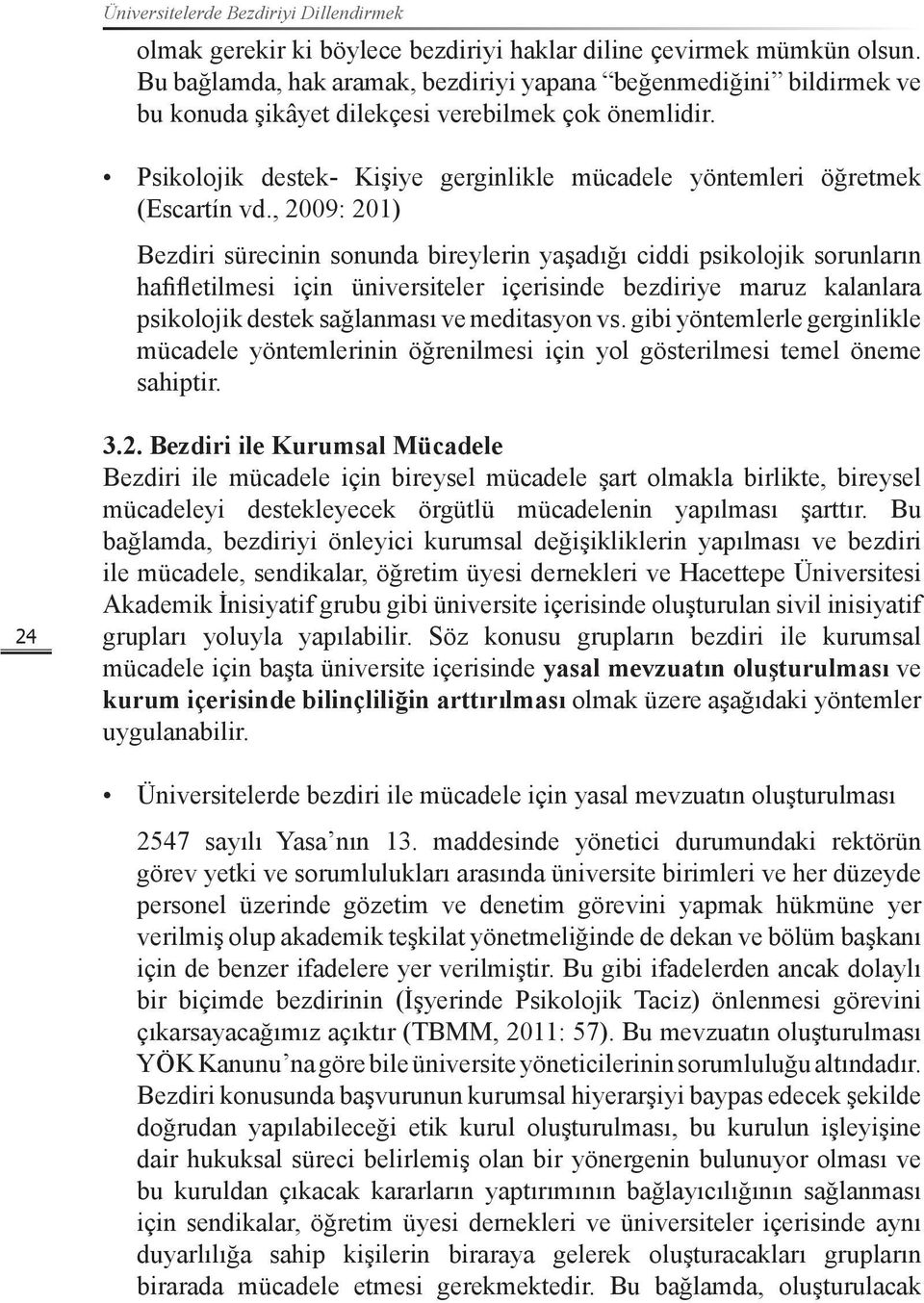 Psikolojik destek- Kişiye gerginlikle mücadele yöntemleri öğretmek (Escartín vd.