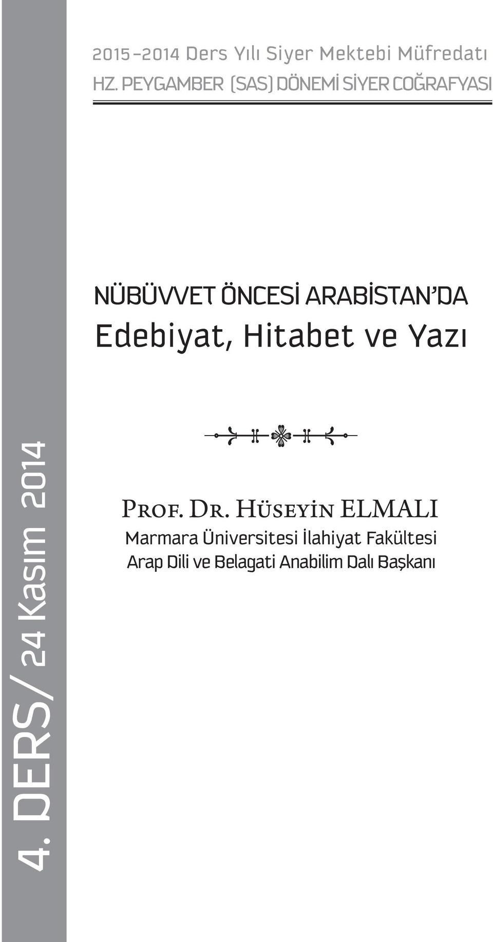 Edebiyat, Hitabet ve Yazı 4. DERS/ 24 Kasım 2014 Prof. Dr.