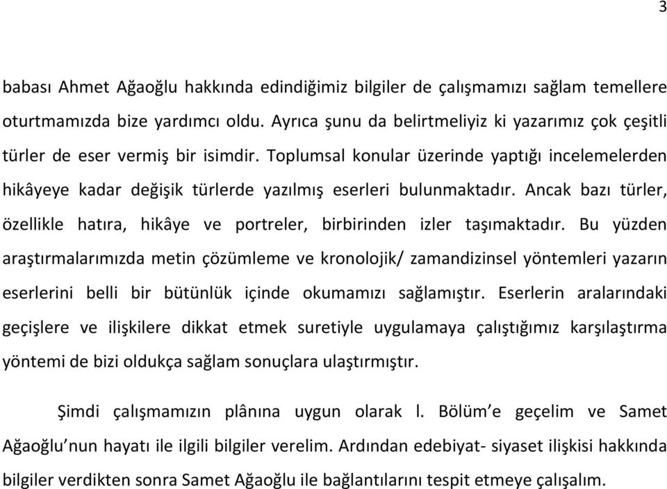 Toplumsal konular üzerinde yaptığı incelemelerden hikâyeye kadar değişik türlerde yazılmış eserleri bulunmaktadır.