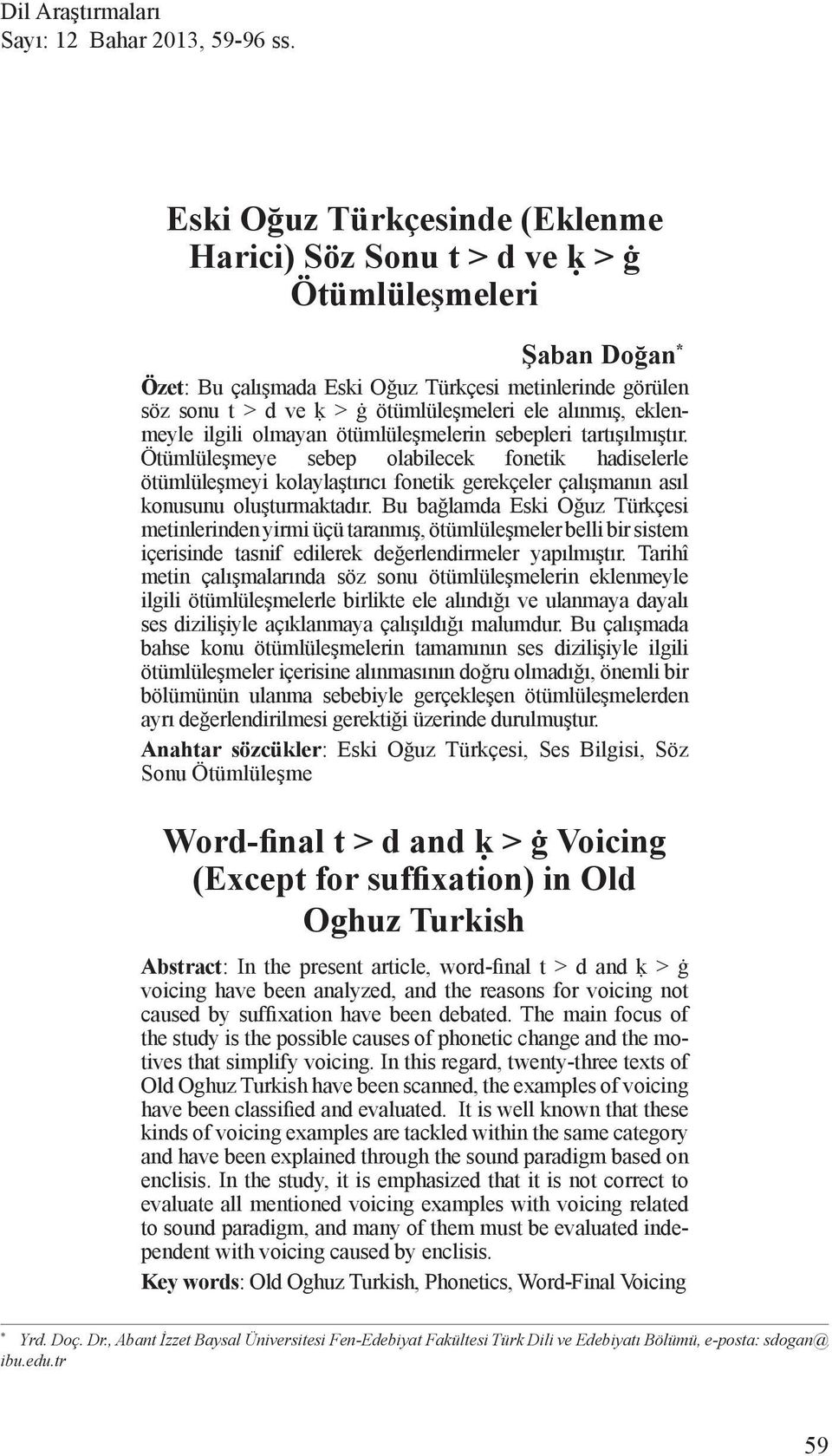 alınmış, eklenmeyle ilgili olmayan ötümlüleşmelerin sebepleri tartışılmıştır.