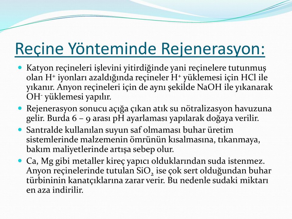 Burda 6 9 arası ph ayarlaması yapılarak doğaya verilir.