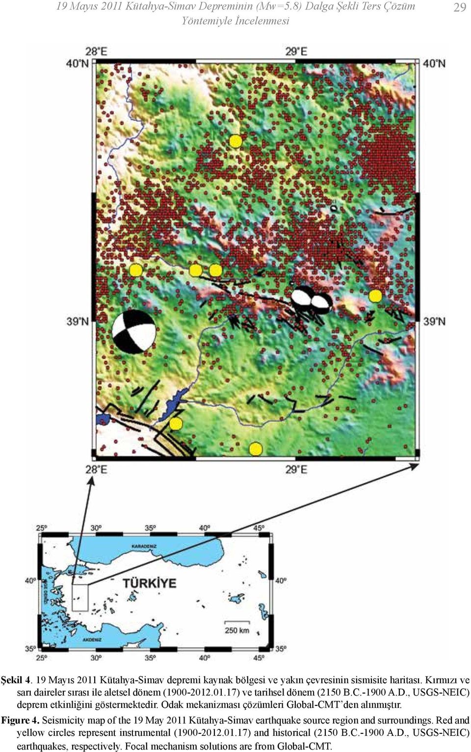 C.-1900 A.D., USGS-NEIC) deprem etkinliğini göstermektedir. Odak mekanizması çözümleri Global-CMT den alınmıştır. Figure 4.