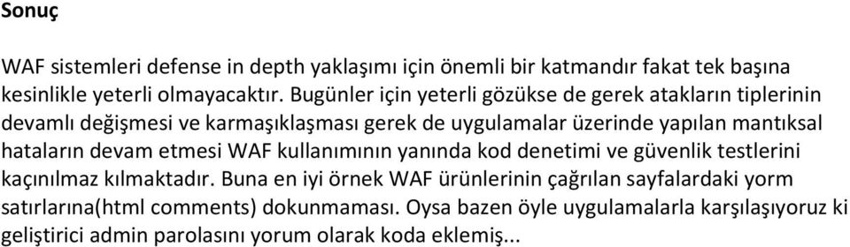 hataların devam etmesi WAF kullanımının yanında kod denetimi ve güvenlik testlerini kaçınılmaz kılmaktadır.