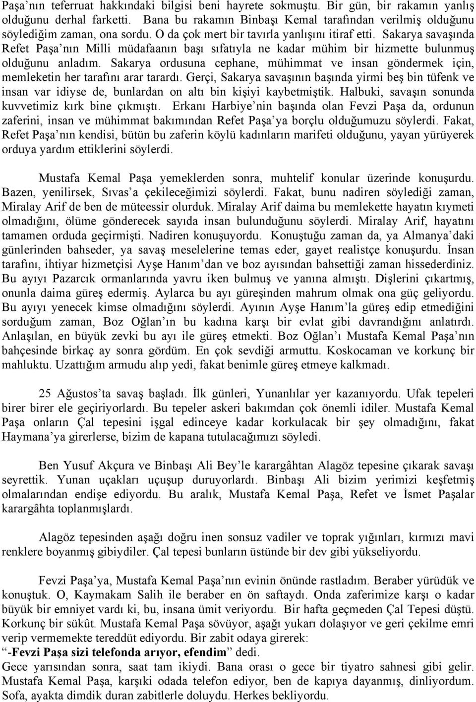 Sakarya savaşında Refet Paşa nın Milli müdafaanın başı sıfatıyla ne kadar mühim bir hizmette bulunmuş olduğunu anladım.