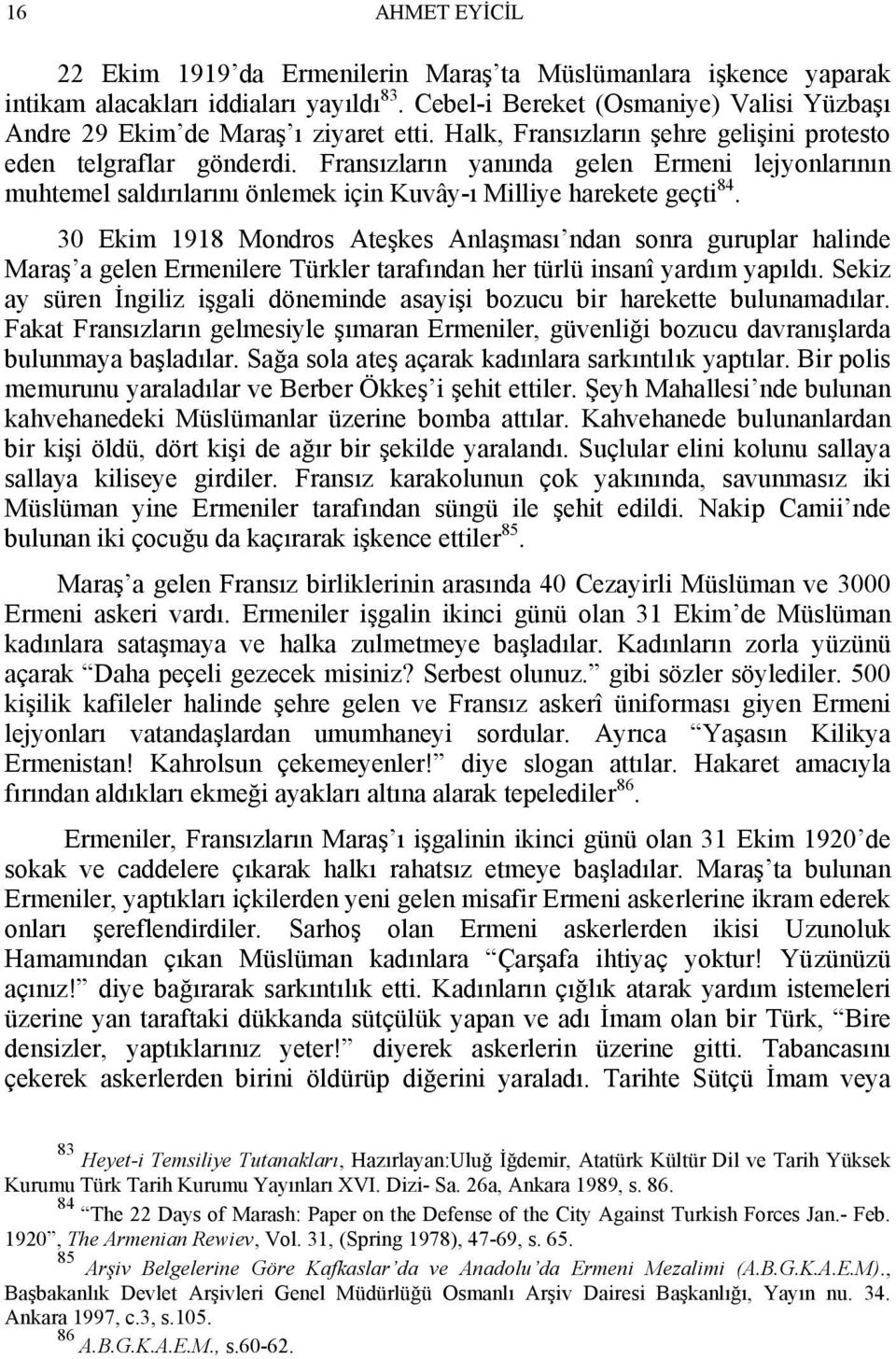 Fransızların yanında gelen Ermeni lejyonlarının muhtemel saldırılarını önlemek için Kuvây-ı Milliye harekete geçti 84.