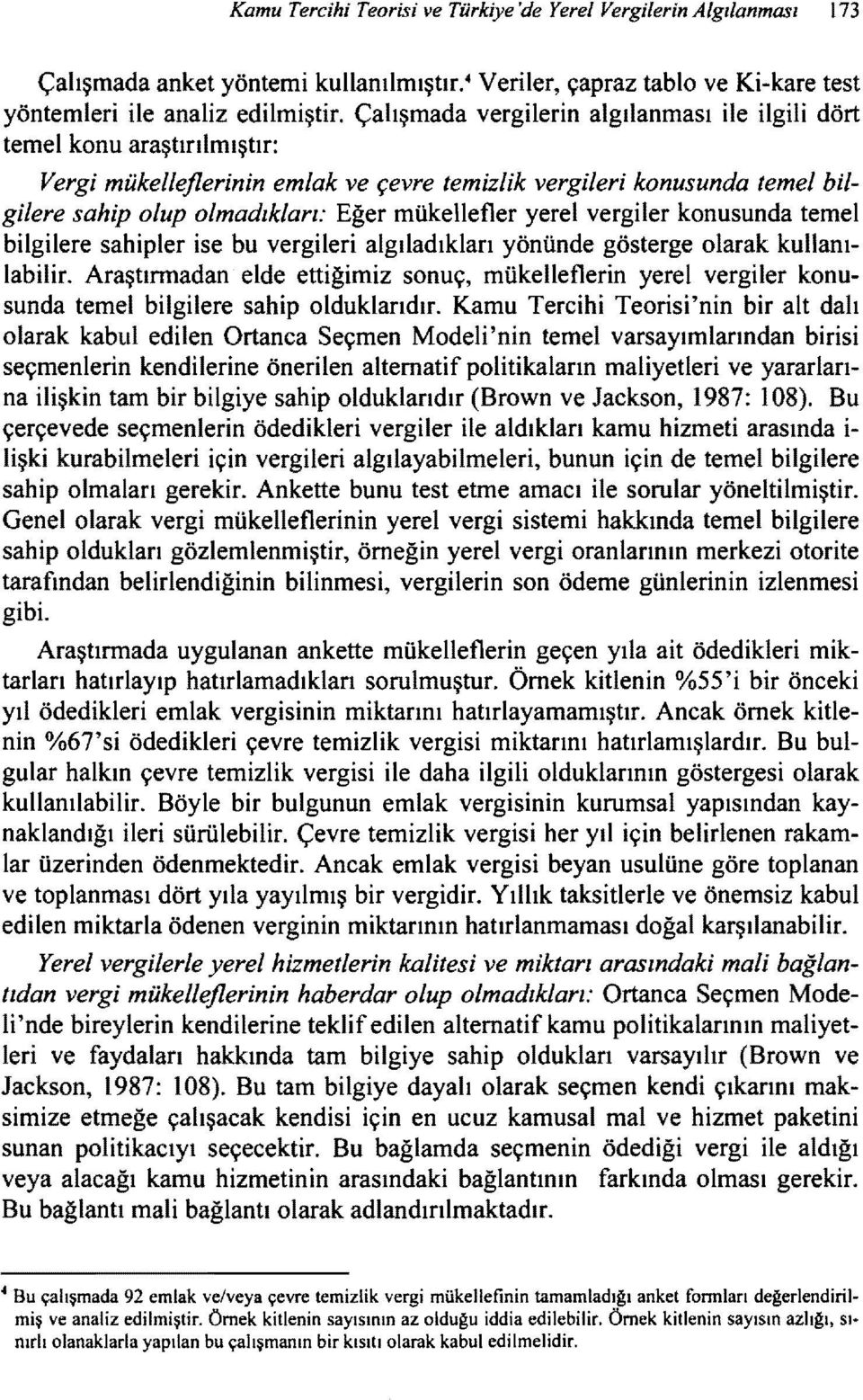 yerel vergiler konusunda temel bilgilere sahipler ise bu vergileri algıladıkları yönünde gösterge olarak kullanılabilir.