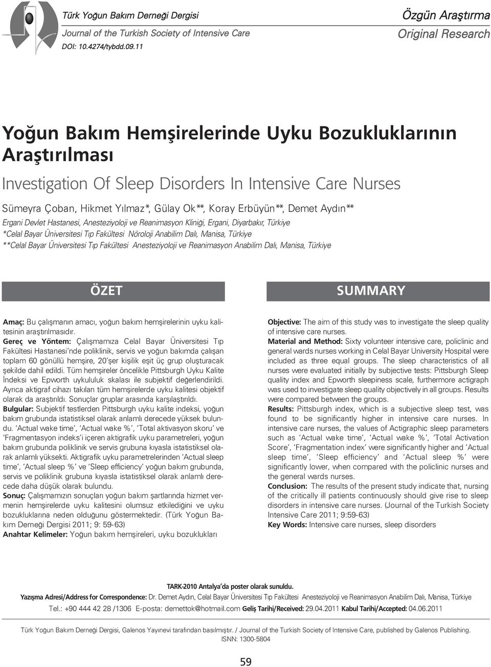 Koray Erbüyün**, Demet Aydın** Ergani Devlet Hastanesi, Anesteziyoloji ve Reanimasyon Kliniği, Ergani, Diyarbakır, Türkiye *Celal Bayar Üniversitesi Tıp Fakültesi Nöroloji Anabilim Dalı, Manisa,