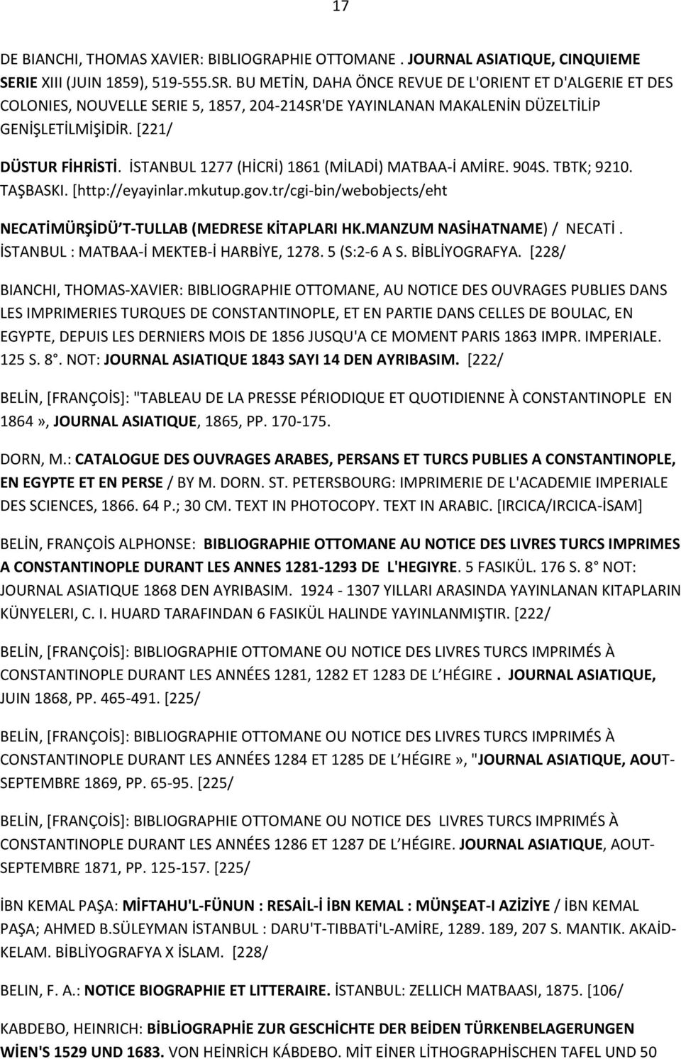 İSTANBUL 1277 (HİCRİ) 1861 (MİLADİ) MATBAA-İ AMİRE. 904S. TBTK; 9210. TAŞBASKI. [http://eyayinlar.mkutup.gov.tr/cgi-bin/webobjects/eht NECATİMÜRŞİDÜ T-TULLAB (MEDRESE KİTAPLARI HK.