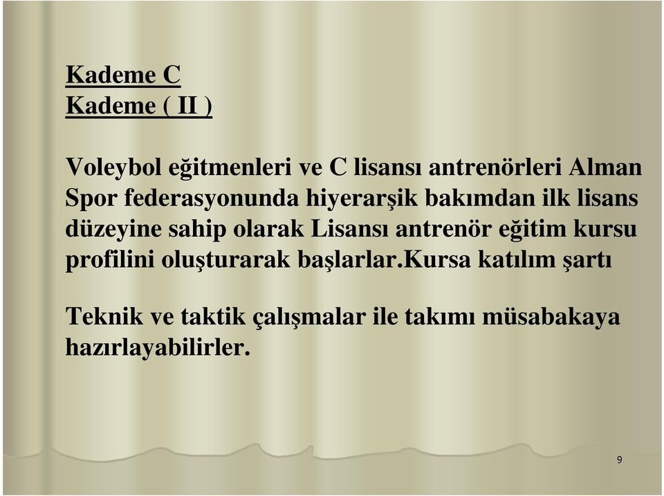 Lisansı antrenör eğitim kursu profilini oluşturarak başlarlar.