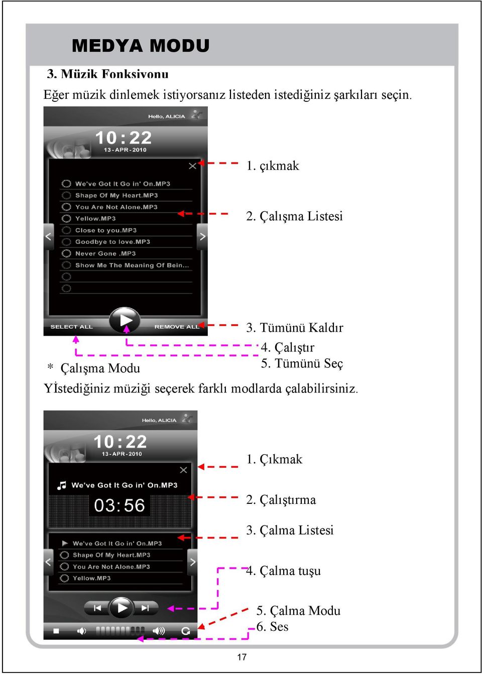 seçin. 1. çıkmak 2. Çalışma Listesi * Çalışma Modu 3. Tümünü Kaldır 4. Çalıştır 5.