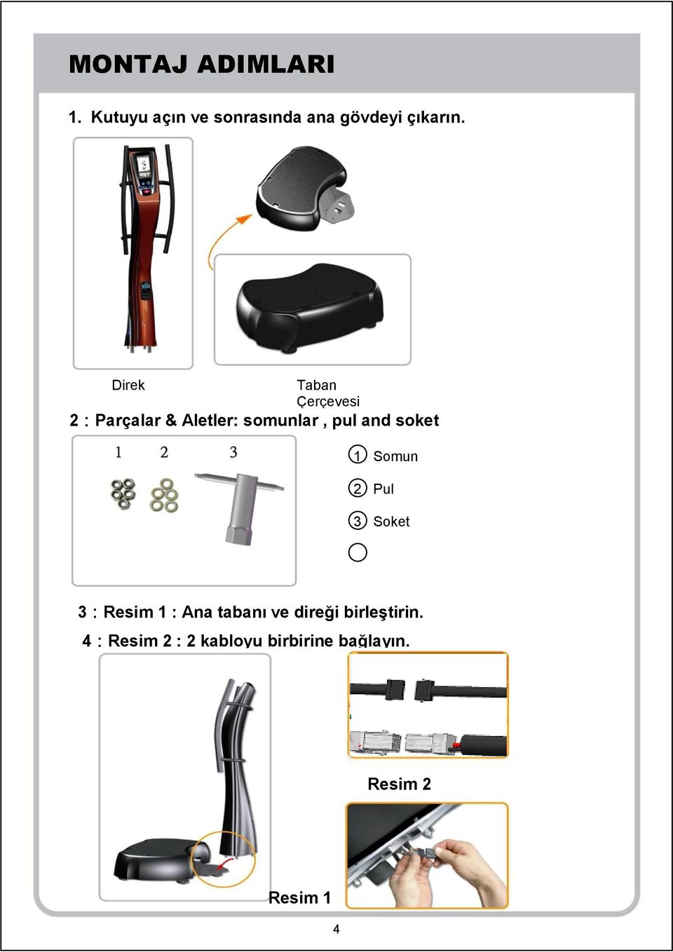 soket 1 Somun 2 Pul 3 Soket 3:Resim 1 : Ana tabanı ve direği