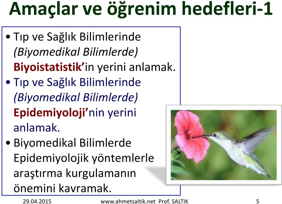 Tıp ve Sağlık Bilimlerinde (Biyomedikal Bilimlerde) Epidemiyoloji nin yerini anlamak.