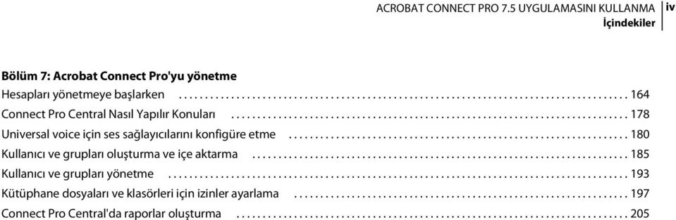 ....................................................................... 185 Kullanıcı ve grupları yönetme........................................................................................ 193 Kütüphane dosyaları ve klasörleri için izinler ayarlama.