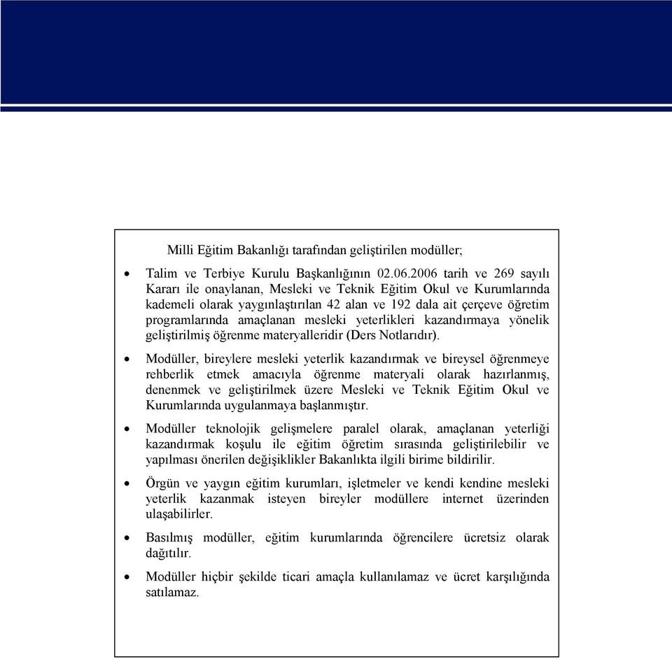 yeterlikleri kazandırmaya yönelik geliştirilmiş öğrenme materyalleridir (Ders Notlarıdır).