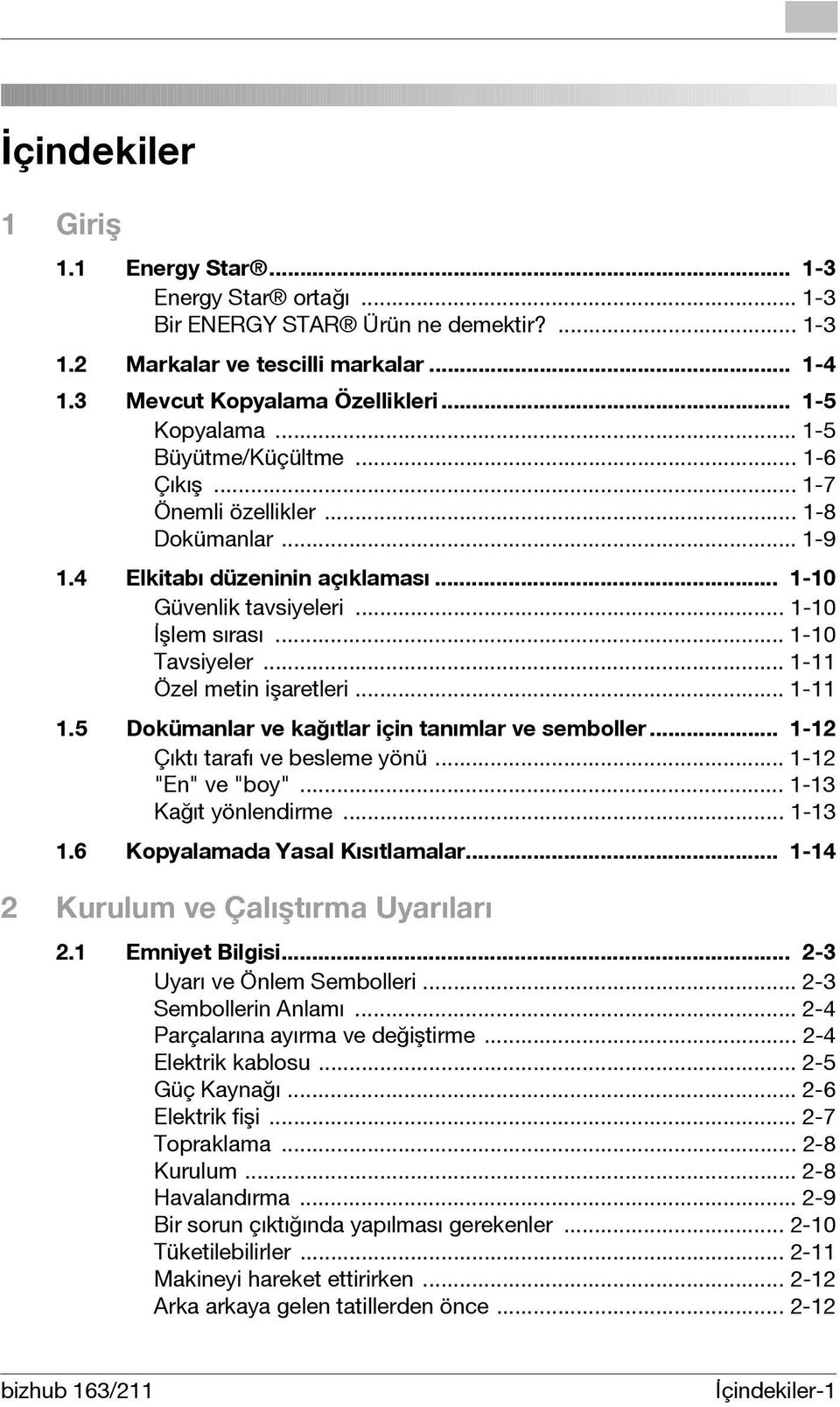 .. 1-11 Özel metin işaretleri... 1-11 1.5 Dokümanlar ve kağıtlar için tanımlar ve semboller... 1-12 Çıktı tarafı ve besleme yönü... 1-12 "En" ve "boy"... 1-13 Kağıt yönlendirme... 1-13 1.