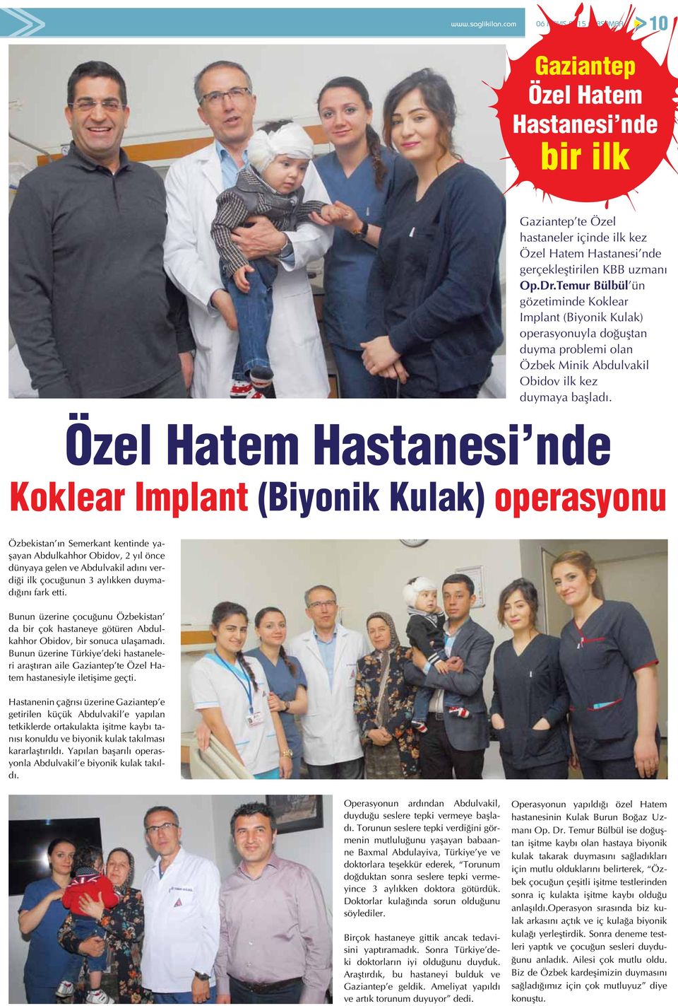 Özel Hatem Hastanesi nde Koklear Implant (Biyonik Kulak) operasyonu Özbekistan ın Semerkant kentinde yaşayan Abdulkahhor Obidov, 2 yıl önce dünyaya gelen ve Abdulvakil adını verdiği ilk çocuğunun 3