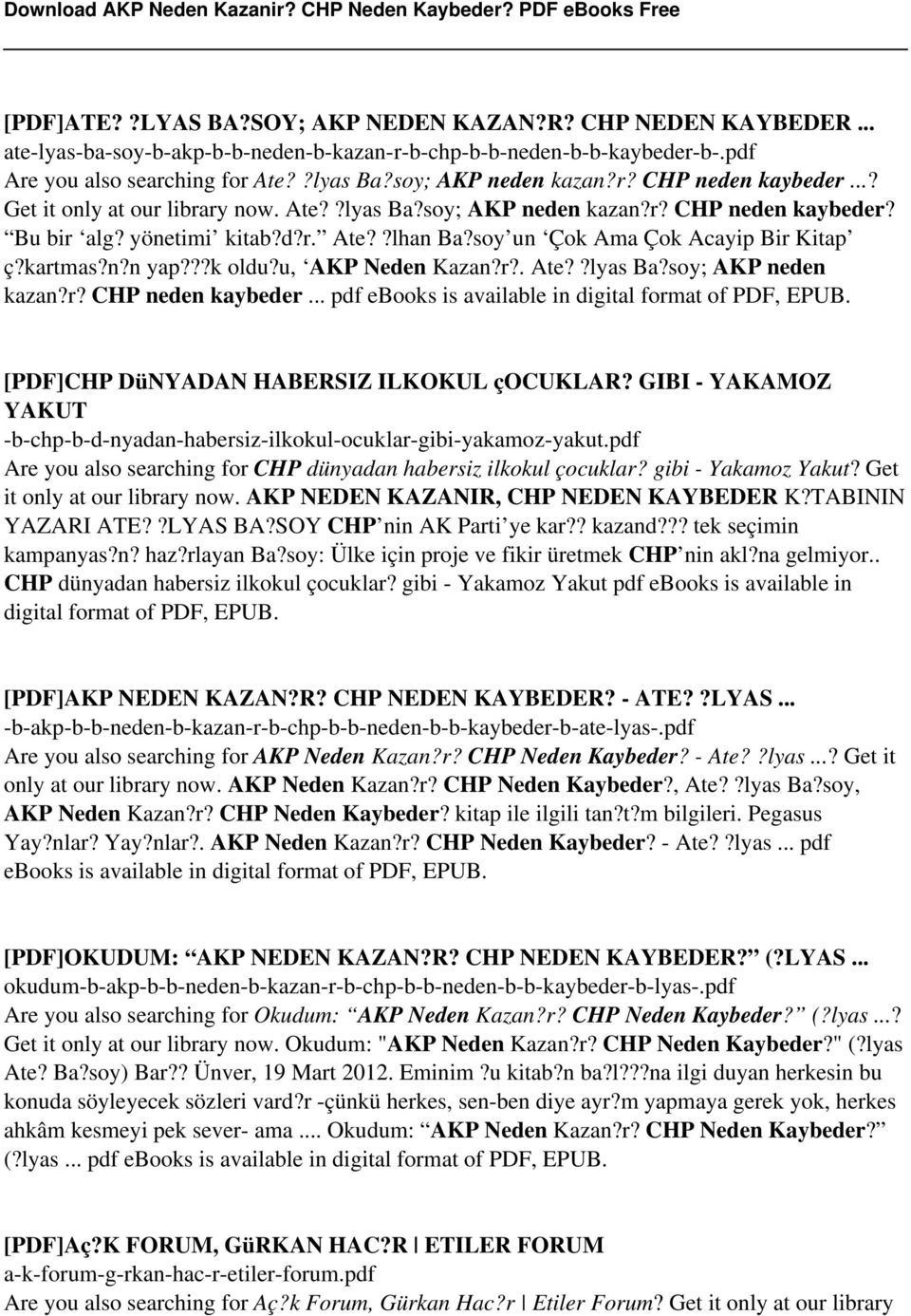 soy un Çok Ama Çok Acayip Bir Kitap ç?kartmas?n?n yap???k oldu?u, AKP Neden Kazan?r?. Ate??lyas Ba?soy; AKP neden kazan?r? CHP neden kaybeder... pdf ebooks is available in digital format of PDF, EPUB.