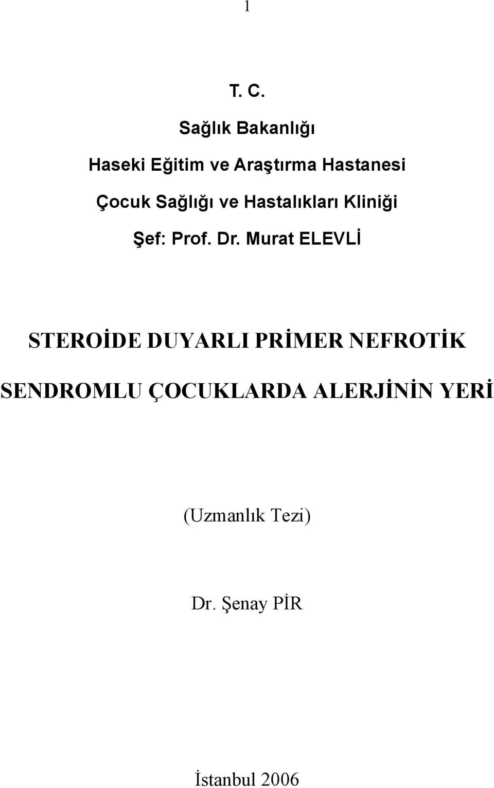 Sağlığı ve Hastalıkları Kliniği Şef: Prof. Dr.