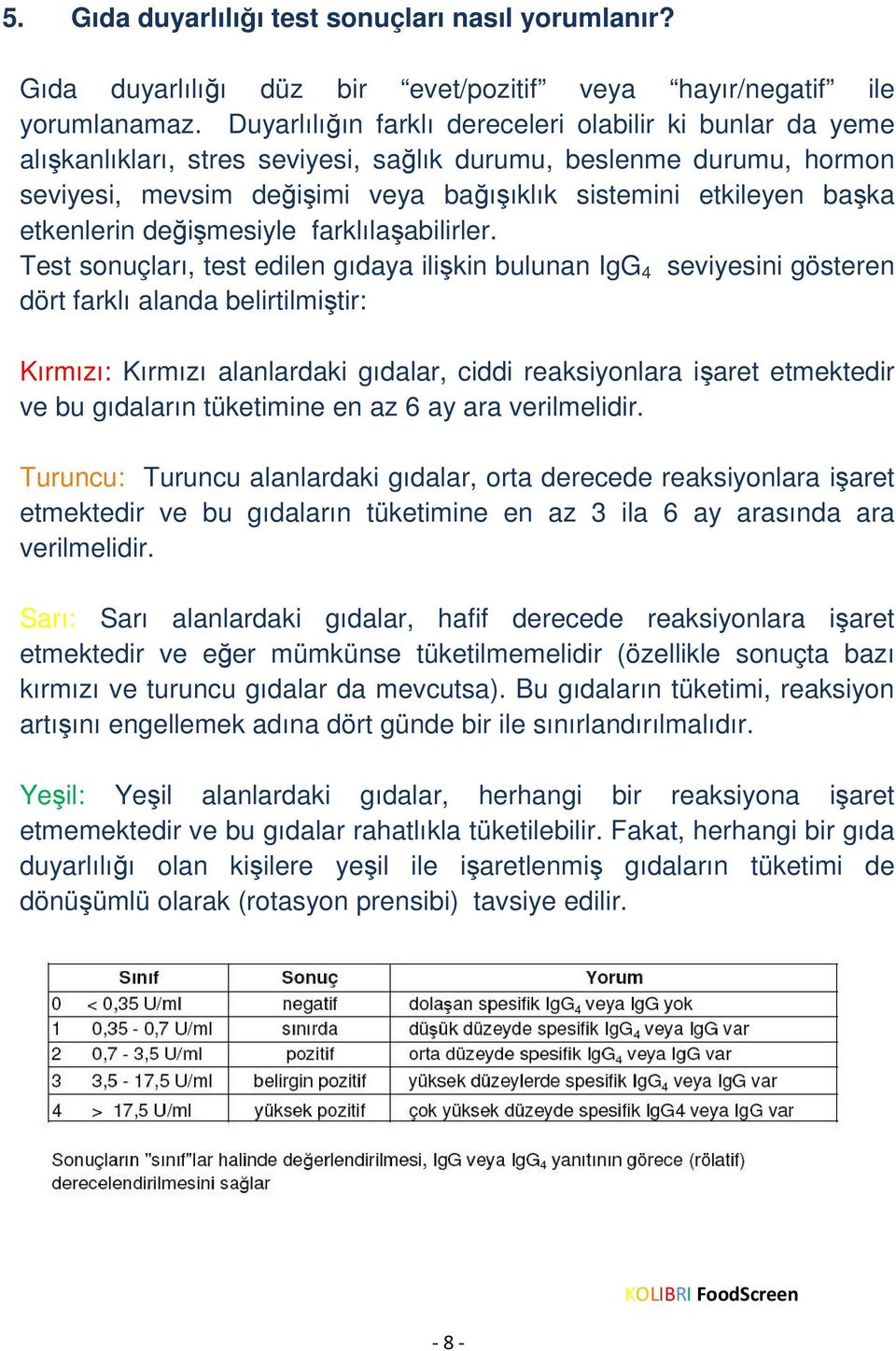 etkenlerin değişmesiyle farklılaşabilirler.